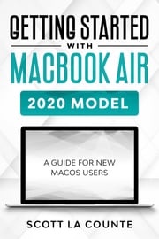 Getting Started With MacBook Air (2020 Model) Scott La Counte