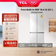 NEW TCL ตู้เย็น Free Builtin RT52GCCDW สี่ประตู สีขาว ขนาด 18.4Q 521 ลิตร T-Fresh&Pure air ลดกลิ่นอั