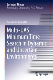 Multi-UAS Minimum Time Search in Dynamic and Uncertain Environments Sara Pérez Carabaza