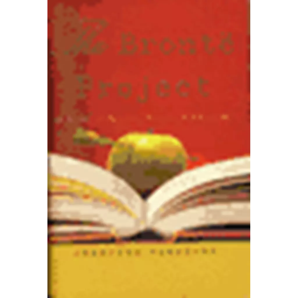 The Bronte Project A Novel of Passion, Desire, and Good PR