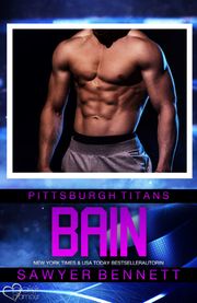 Bain (Pittsburgh Titans Team Teil 9) Sawyer Bennett