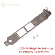 GE Full Height Profile Braet For  x540-T2 dll 0K7H46 10G Ethernet Baffle VN