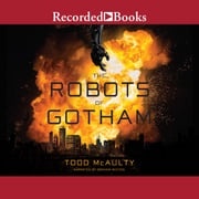 The Robots of Gotham Todd McAulty