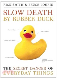 Slow Death by Rubber Duck ─ The Secret Danger of Everyday Things