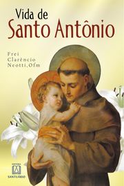 Vida de Santo Antônio Clarêncio Neotti