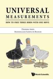 Universal Measurements: How To Free Three Birds In One Move Diederik Aerts