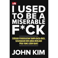Gramedia Surabaya - I USED TO BE A MISERABLE F*CK