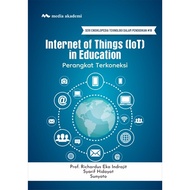 Internet of Things (IoT) in Education; Applied Devices - Prof. Richardus Eko Indrajit; Syarif Hidaya