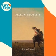 [100% Original Books] - Fellow Travelers - How Road Stories Shaped the Idea of by John Ochoa (UK edi