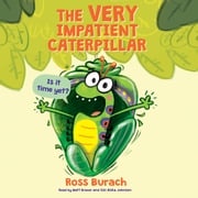 The Very Impatient Caterpillar Ross Burach