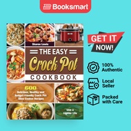 The Easy Crock Pot Cookbook: 600 Delicious, Healthy and Budget-Friendly Crock Pot S - 9781649846600