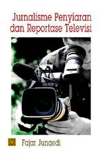 Jurnalisme Penyiaran &amp; Reportase Televisi