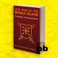 Last War of the World-Island The Geopolatics of Contemporary Russia
