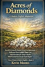 Acres of Diamonds: A Modern English Adaptation: Russell H. Conwell’s Famous Lecture on Opportunity —