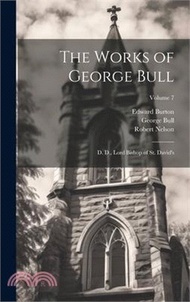 32106.The Works of George Bull: D. D., Lord Bishop of St. David's; Volume 7