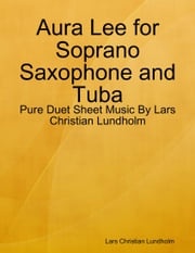 Aura Lee for Soprano Saxophone and Tuba - Pure Duet Sheet Music By Lars Christian Lundholm Lars Christian Lundholm