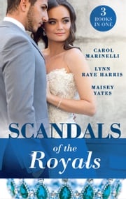 Scandals Of The Royals: Princess From the Shadows (The Santina Crown) / The Girl Nobody Wanted (The Santina Crown) / Playing the Royal Game (The Santina Crown) Maisey Yates