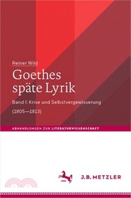 6789.Goethes Späte Lyrik: Band I: Krise Und Selbstvergewisserung (1805-1813)