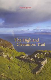 The Highland Clearances Trail Rob Gibson