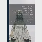 The Catholic Directory, Ecclesiastical Register, and Almanak for the Year of Our Lord: Ordo Recitandi Officii Divini Sacrique Peragendi, Jussu Reveren