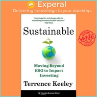 Sustainable - Moving Beyond ESG to Impact Investing by Terrence Keeley (UK edition, hardcover)