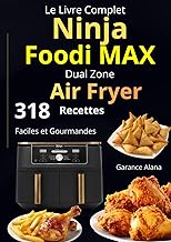 Le Livre Complet Ninja Foodi MAX Dual Zone Air Fryer : 318 Recettes Faciles et Gourmandes