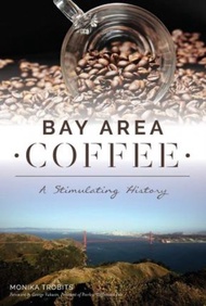 Bay Area Coffee : A Stimulating History by Monika Trobits (US edition, paperback)