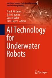 AI Technology for Underwater Robots Frank Kirchner