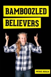 Bamboozled Believers Michael Biehler