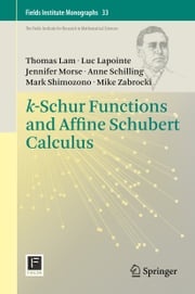 k-Schur Functions and Affine Schubert Calculus Thomas Lam