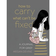 How to Carry What Can't Be Fixed: A Journal for Grief