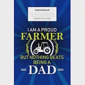 Graphed Notebook: For I Am A Proud Farmer But Nothing Beats Being A Dad Gift Ideas I 5 x 5 Graphed Paper Journal I For Studying, Writing