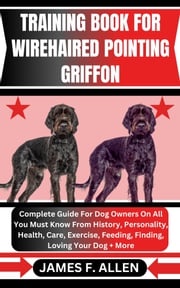 TRAINING BOOK FOR WIREHAIRED POINTING GRIFFON James F. Allen