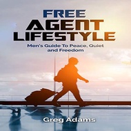(Audible and ebooks in CD’s) Free Agent Lifestyle Men's Guide to Peace, Quiet and Freedom
