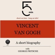 Vincent van Gogh: A short biography 5 Minutes