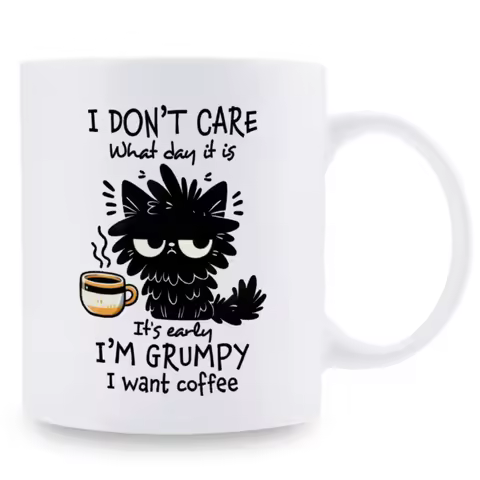1pc Funny Ceramic Coffee Mug - "I Don't Care What Day It Is, I’m Grumpy, I Want Coffee" - 11oz White