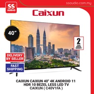 【 DELIVERY BY SELLER 】 CAIXUN  C40V1FA 40" 4K ANDROID 11  HDR 10 BEZEL LESS LED TV