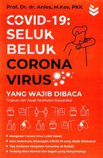 Covid-19 : Seluk Beluk Corona Virus Yang Wajib Di Baca