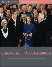 Inaugural Addresses: President Ronald Reagans First Inaugural Address (Illustrated) Ronald Reagan