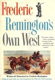 Frederic Remington’s Own West Frederic Remington