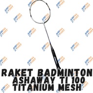 Raket Badminton Ashaway TI100 Titanium Mesh