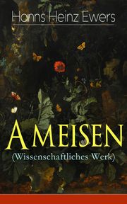 Ameisen (Wissenschaftliches Werk) Hanns Heinz Ewers