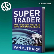 Super Trader. Make Consistent Profits in Good and Bad Markets by Van Tharp