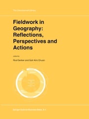Fieldwork in Geography: Reflections, Perspectives and Actions Rod Gerber