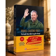 Sách - Fidel Castro Ruz - Từ tuổi thơ đến huyền thoại ( Ấn bản đặc biệt 2026)