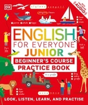 English for Everyone Junior Beginner's Practice Book DK