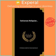 Satirarum Reliquiae... by Petronius Arbiter (paperback)
