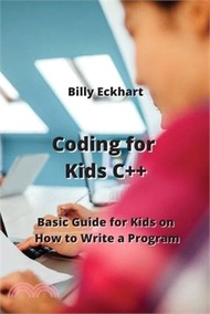 Coding for Kids C++: Basic Guide for Kids on How to Write a Program