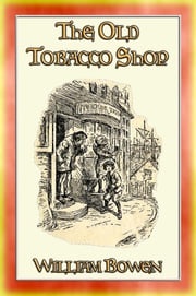 THE OLD TOBACCO SHOP - A Story about a Boy who sought Adventure William Bowen