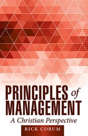 Principles of Management: a Christian Perspective Rick Corum